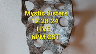 Mystic Sisters LIVE 12.28.24 6pm CST