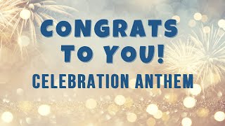 Congrats To You | Celebration Anthem