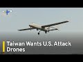 Taiwan Seeks To Buy 1,000 Attack Drones From the U.S. by 2030｜TaiwanPlus News