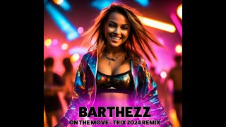 Barthezz   On The Move Trix 2024 Remix