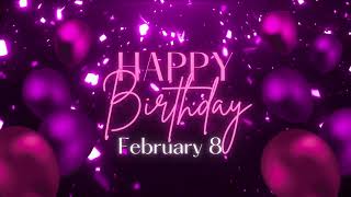 February 8 Birthday Song! Happy Birthday To You For February 8! Happy Birthday Song!