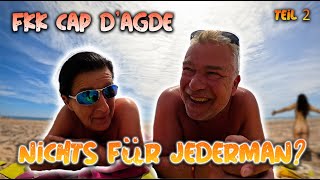 FKK Camping Cap d‘Agde „Nur Verrückte?“ The Place to be? Centre Naturiste René Oltra [2024]