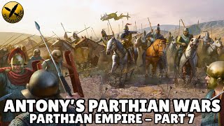 Forgotten Iranian Parthian Empire ( امپراتوری اشکانیان) - Marc Antony's Parthian Wars - Part 7 of 8
