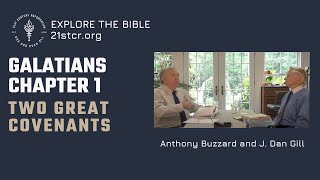 Galatians Ch. 1 / Two Great Covenants - Anthony Buzzard and J. Dan Gill Galatians Ch. 1 / Two Great Covenants - Anthony Buzzard and J. Dan Gill