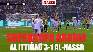 Supercopa Arabia Saudí: Resumen y goles del Al-Ittihad 3-1 Al-Nassr I MARCA