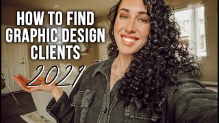 HOW TO FIND CLIENTS IN 2021 | Freelance Graphic Designer