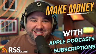 Make Money Podcasting Using Apple Podcasts Subscriptions