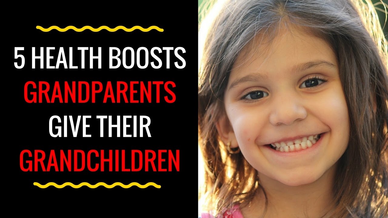 5 Health Boosts Grandparents Give Their Grandchildren - YouTube