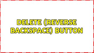 Delete (Reverse Backspace) Button