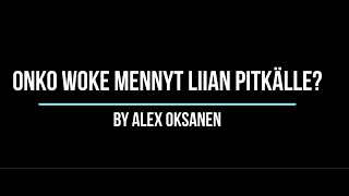 ONKO WOKE MENNYT LIIAN PITKÄLLE ?