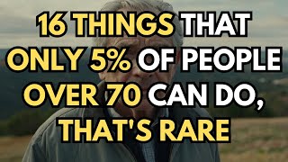 16 things that only 5% of people over 70 can do, that's rare