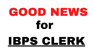 GOOD NEWS for IBPS CLERK