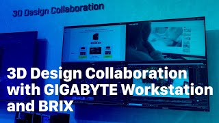 3D Design Collaboration with GIGABYTE Workstation and BRIX