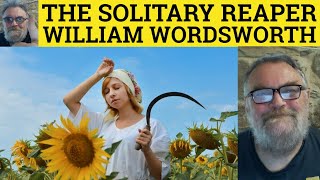 🔵The Solitary Reaper Poem William Wordsworth Summary Analysis The Solitary Reaper William Wordsworth