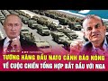 Thời sự quốc tế 29/11: Tướng hàng đầu NATO cảnh báo nóng về cuộc chiến tổng hợp bắt đầu với Nga