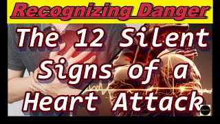 Recognizing Danger: The 12 Silent Signs of a Heart Attack