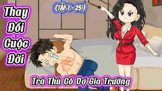 Full ( Tập 1 - 25 )  |  Thay Đổi Cuộc Đời Trả Thù Cô Vợ Gia Trưởng | Kiên VietSub