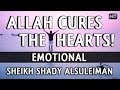 Allah Cures The Hearts! ᴴᴰ ┇ Emotional ┇ Sheikh Shady AlSuleiman ┇ The Daily Reminder ┇