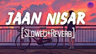 Jaan Nisaar Lyrical Video | Slowed and Reverb | Arijit Singh | Sara Ali Khan | Sushant Singh Rajput|