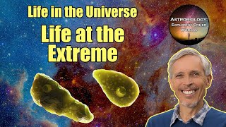 Life at the Extreme | Astrobiology Course 4.5