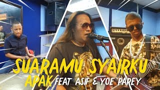 Suaramu Syairku (Aku Makan Cintamu) - Apak feat. Asif \u0026 Yoe Parey