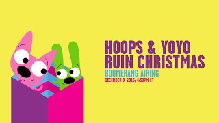 Opening to Hoops \u0026 Yoyo Ruin Christmas on Boomerang (December 9, 2016; 4:00pm ET)