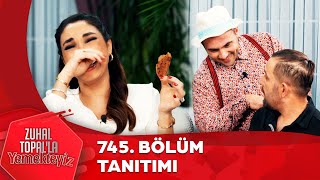 Zuhal Topal'la Yemekteyiz 745. Bölüm Tanıtımı @Yemekteyiz