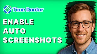 How to Enable Auto Screenshots in Time Doctor [2026 Full Guide]