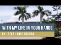 With My Life In Your Hands │ By  Stephanie Ibarra