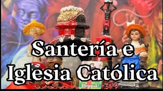 La Santería y la Iglesia Católica - Preguntas y Respuestas ¿Puede un católico ser santero?