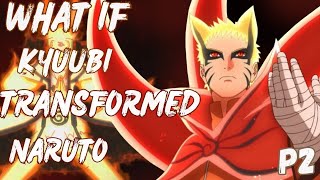 What if Kyuubi transformed naruto|Part 2|