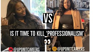 PROFESSIONALISM IS DEAD?! | @uponitcareers