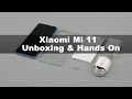 Xiaomi Mi 11 Unboxing & Hands On