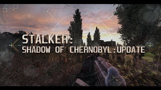 #1 Прохождения S.T.A.L.K.E.R.: Shadow Of Chernobyl Update