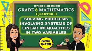 SOLVING PROBLEMS INVOLVING SYSTEMS OF LINEAR INEQUALITIES IN TWO VARIABLES || GRADE 8 MATHEMATICS Q2