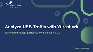 Analyze USB Traffic with Wireshark - Tomasz Moń, Nordic Semiconductor Poland Sp. z o.o.