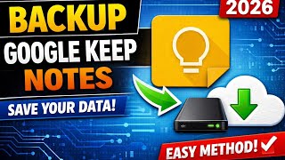 How to Backup Google Keep Notes (2026) | Export & Save Google Keep Data Easily