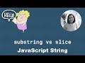 Difference between substring and slice JavaScript String