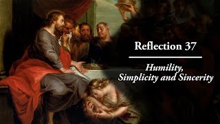 Reflection 37: Humility, Simplicity and Sincerity