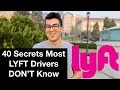 40 SECRETS MOST LYFT DRIVERS DON'T KNOW!