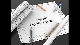 WireCAD Reports - Filtering