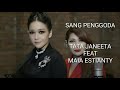 TATA JANEETA FEAT MAIA ESTIANTY - SANG PENGGODA (Lyrics Video)