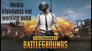 Nvidia Highlights PUBG not working FIX!!!!!!!!