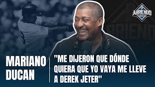 MARIANO DUNCAN: REVELA DETALLES DE SU RELACIÓN CON DEREK JETER, ANÉCDOTAS CON MANNY RAMÍREZ Y MÁS