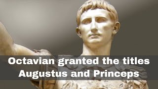 16th January 27 BCE: The Roman Senate grant Octavian the titles Augustus and Princeps