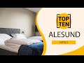 Top 10 Best Hotels to Visit in Alesund | Norway - English