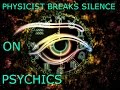 Physicist breaks silence about Psychic Abilities and the Science behind them