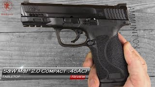 S&W M&P Compact 2.0 .45acp  tabletop Review and Field Strip