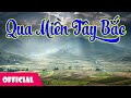 Qua Miền Tây Bắc - Tốp Ca Nam Nữ [Official MV]