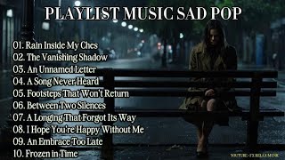 PLAYLIST NEW MUSIC SAD POP - TEMANI HARI-HARIMU YANG GALAU MENJADI MENYENANGKAN